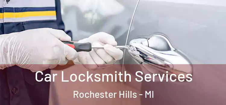  Car Locksmith Services Rochester Hills - MI
