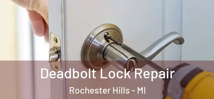 Deadbolt Lock Repair Rochester Hills - MI