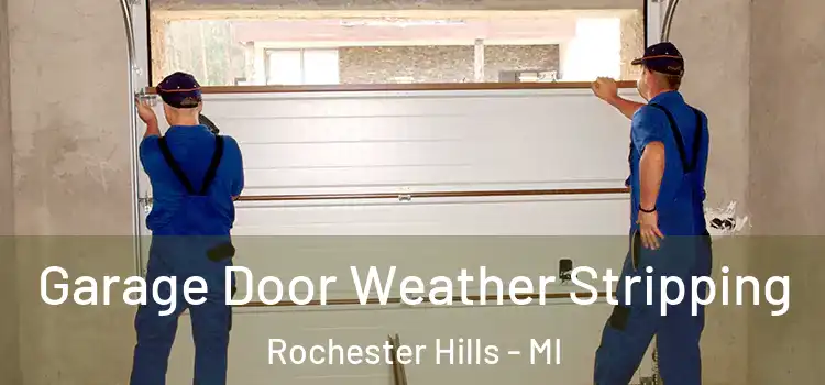  Garage Door Weather Stripping Rochester Hills - MI